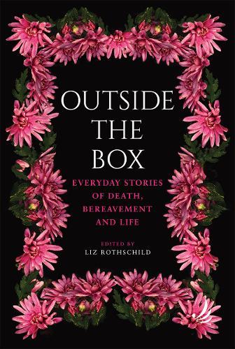 Outside the Box: Everyday stories of death, bereavement and life