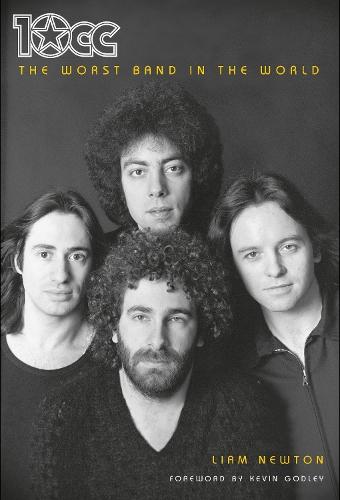 10cc: The Worst Band In The World: The Definitive Biography