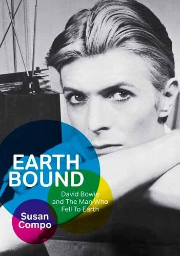 Earthbound: David Bowie and The Man Who Fell To Earth