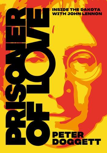 Prisoner Of Love: Inside The Dakota with John Lennon