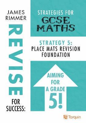 Place Mats - Revision Foundation: Strategy 5 for GSCE Mathematics