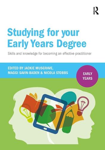 Studying for Your Early Years Degree: Skills and knowledge for becoming an effective early years practitioner