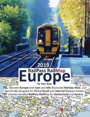 RailPass RailMap Europe 2019: Discover the whole European continent with Icon, Info and photo illustrated Railway Atlas specifically designed for global Interrail/Eurail RailPass holders