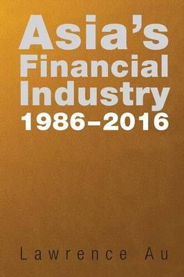 Asia's Financial Industry 1986 - 2016