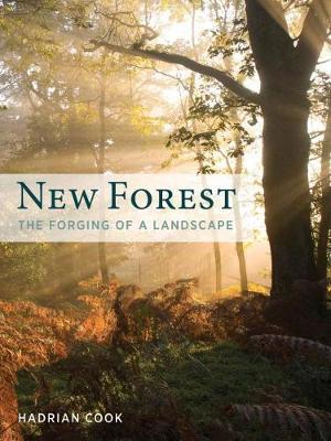 New Forest: The Forging of a Landscape