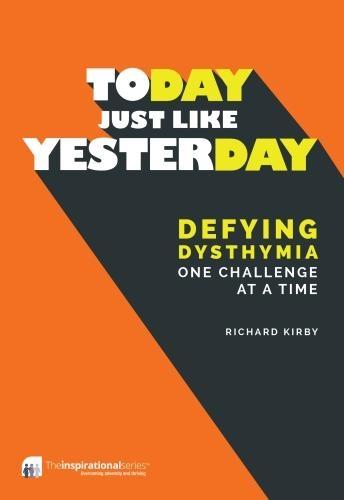 Today, Just Like Yesterday: Defying Dysthymia One Challenge at a Time