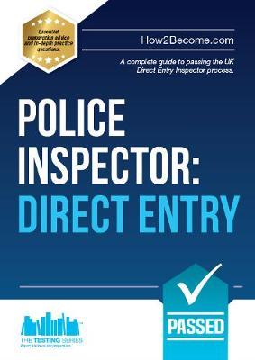 Police Inspector: Direct Entry: A Complete Guide to Passing the UK Direct Entry Inspector Process