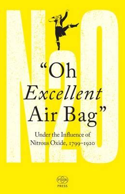 Oh Excellent Air Bag: Under the Influence of Nitrous Oxide, 1799-1920