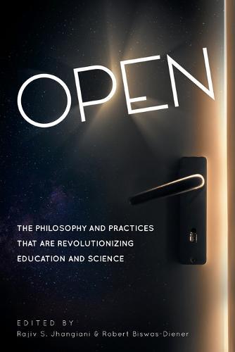 Open: The Philosophy and Practices That Are Revolutionizing Education and Science