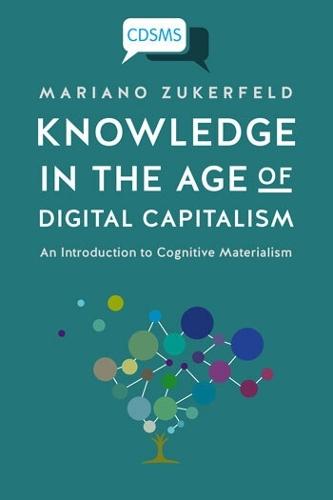 Knowledge in the Age of Digital Capitalism: An Introduction to Cognitive Materialism