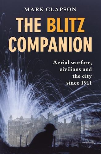The Blitz Companion: Aerial Warfare, Civilians and the City since 1911