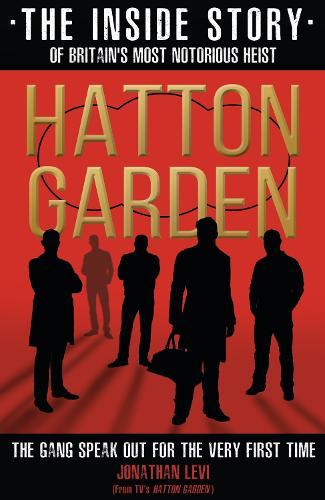 Hatton Garden: The Inside Story: From the Factual Producer on ITV drama Hatton Garden