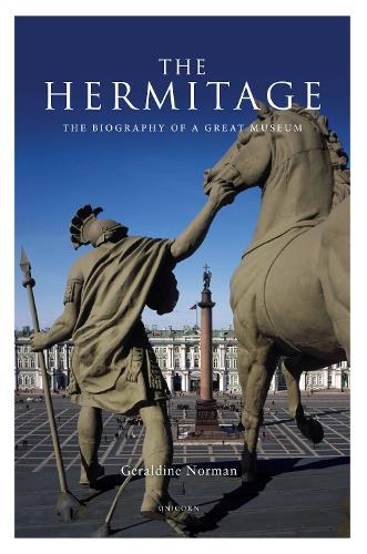 The Hermitage: The Biography of a Great Museum