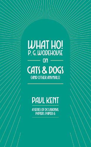 What Ho! P. G. Wodehouse on Cats & Dogs