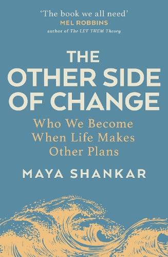 The Other Side of Change: Who We Become When Life Makes Other Plans