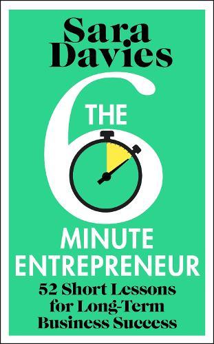 The Six-Minute Entrepreneur: 52 Short Lessons for Long-Term Business Success