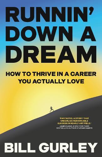 Runnin' Down a Dream: How to Thrive in a Career You Actually Love