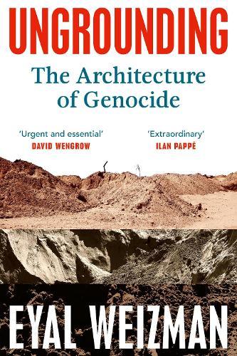 Ungrounding: The Architecture of Genocide