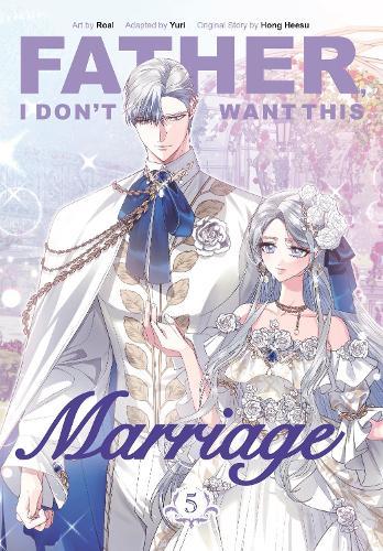 Father, I Don't Want This Marriage, Vol. 5