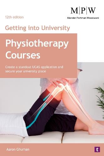 Getting into University: Physiotherapy Courses: Create a Standout UCAS Application and Secure Your University Place