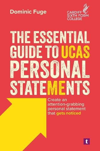 The Essential Guide to UCAS Personal Statements: Create an Attention-Grabbing Personal Statement That Gets Noticed