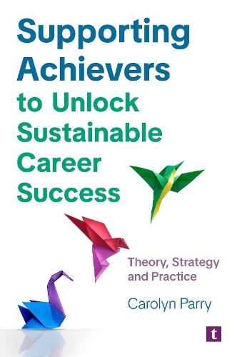 Supporting Achievers to Unlock Sustainable Career Success: Theory, Strategy and Practice