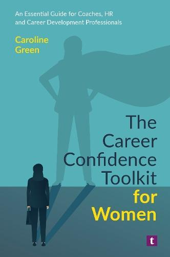 The Career Confidence Toolkit for Women: An Essential Guide for Coaches, HR and Career Development Professionals