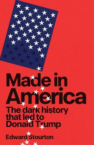Made in America: The dark history that led to Donald Trump
