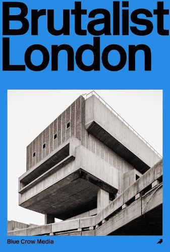 Brutalist London: A Photographic and Architectural Survey of London's Concrete Landmarks