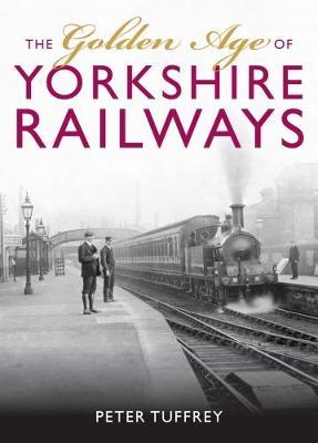 The Golden Age of Yorkshire Railways
