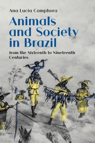 Animals and Society in Brazil: from the Sixteenth to Nineteenth Centuries