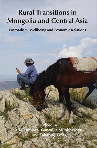 Rural Transitions in Mongolia and Central Asia: Pastoralism, Wellbeing and Economic Relations