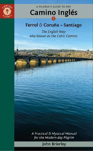 A Pilgrim's Guide to the Camino IngléS: The English Way Also Known as the Celtic Camino