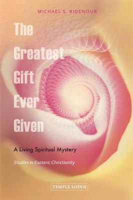 The Greatest Gift Ever Given: A Living Spiritual Mystery, Studies in Esoteric Christianity