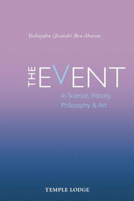 The Event: in Science, History, Philosophy & Art
