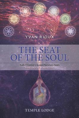 The Seat of the Soul: Rudolf Steiner’s Seven Planetary Seals, A Biological Perspective
