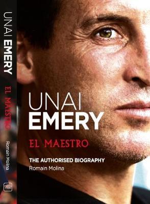 Unai Emery: El Maestro: (New English Edition)
