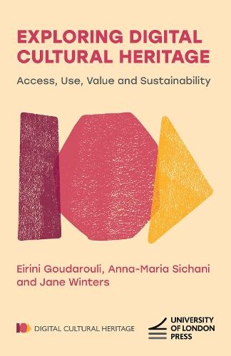 Exploring Digital Cultural Heritage: Access, Use, Value and Sustainability