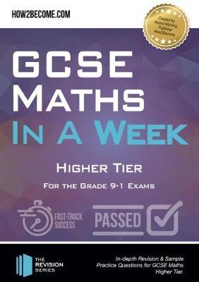 GCSE Maths in a Week: Higher Tier: For the grade 9-1 Exams