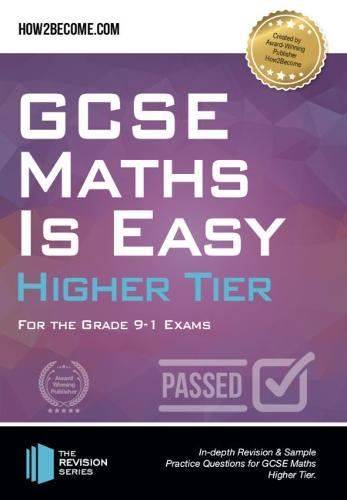 GCSE Maths is Easy Higher Tier: For the Grade 9-1 Exams