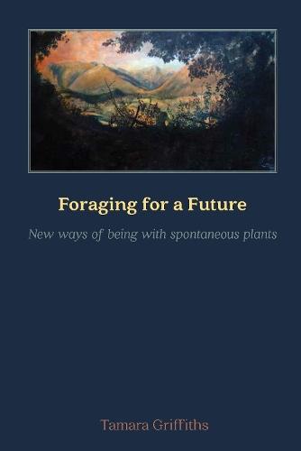 Foraging for a Future: New ways of being with spontaneous plants