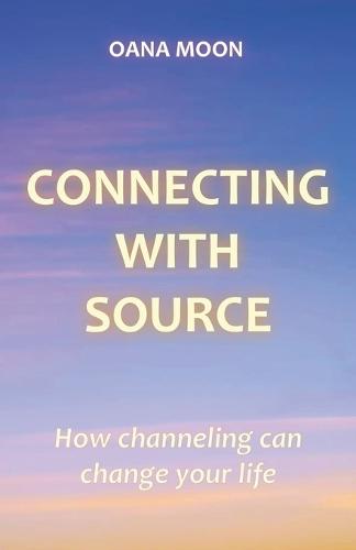Connecting with Source: How Channeling can Change your Life