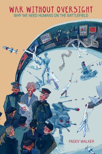 War Without Oversight: Why We Need Humans on the Battlefield