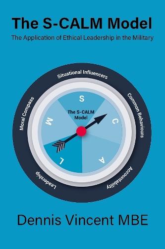 The S-CALM Model: The Application of Ethical Leadership in the Military