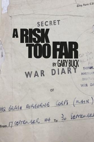 A Risk Too Far: A Psychological Autopsy of the Planning for Arnhem