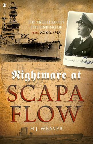 Nightmare at Scapa Flow: The Truth About the Sinking of HMS ""Royal Oak""
