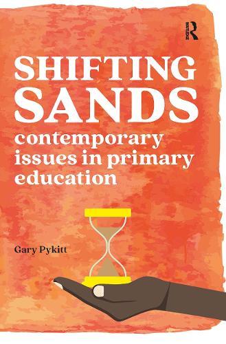 Shifting Sands: Contemporary issues in primary schools