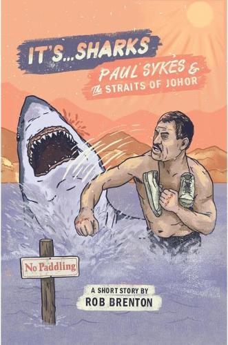 It's... Sharks!: Paul Sykes & The Straits of Johor