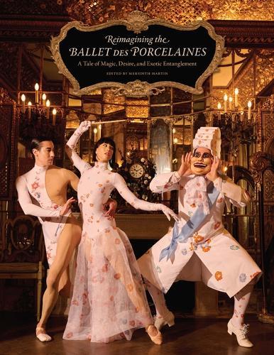 Reimagining the Ballet Des Porcelaines: A Tale of Magic, Desire, and Exotic Entanglement
