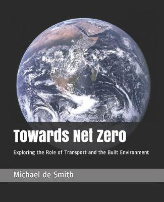 Towards Net Zero: Exploring the Role of Transport and the Built Environment